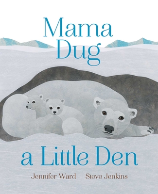 Mama Dug a Little Den By Jennifer Ward, Steve Jenkins (Illustrator) Cover Image