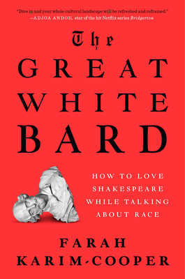 The Great White Bard: How to Love Shakespeare While Talking About Race cover