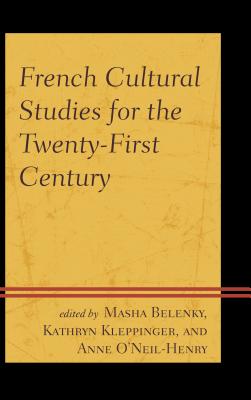 French Cultural Studies for the Twenty-First Century By Masha Belenky (Editor), Kathryn Kleppinger (Editor), Anne O'Neil-Henry (Editor) Cover Image
