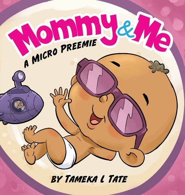 Mommy and Me: A Micro Preemie By Tameka Tate, Melody Gerard (Editor) Cover Image