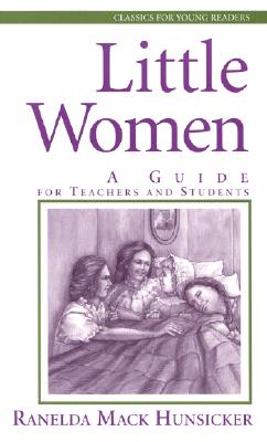 Little Women: A Guide for Teachers and Students (Classics for Young Readers)