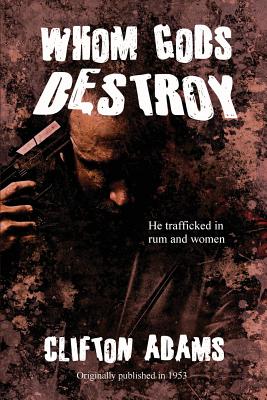 Whom Gods Destroy By Clifton Adams Cover Image