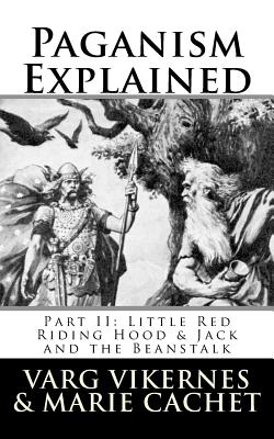 Paganism Explained, Part II: Little Red Riding Hood & Jack and the Beanstalk By Marie Cachet, Varg Vikernes Cover Image
