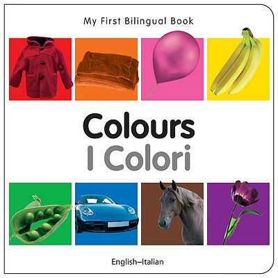 My First Bilingual Book–Colours (English–Italian) Cover Image