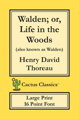 Walden; or, Life in the Woods (Cactus Classics Large Print): 16 Point Font; Large Text; Large Type By Henry David Thoreau, Marc Cactus, Cactus Publishing Inc Cover Image