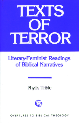 Texts of Terror: Literary-Feminist Readings of Biblical Narratives (Overtures to Biblical Theology #13) By Phyllis Trible Cover Image