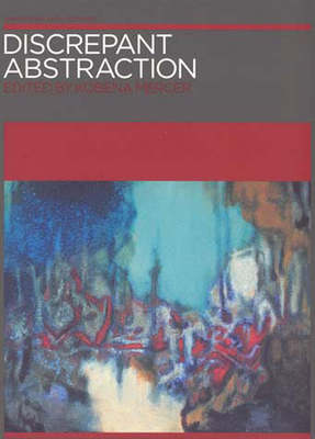 Discrepant Abstraction (Annotating Art's Histories: Cross-Cultural Perspectives in the Visual Arts)