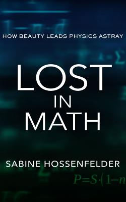 Lost in Math: How Beauty Leads Physics Astray By Sabine Hossenfelder, Laura Jennings (Read by) Cover Image