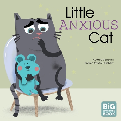 Little Anxious Cat (A Big Emotions Book)