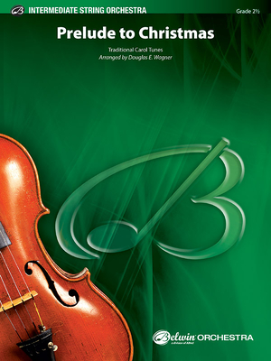 Prelude to Christmas: Conductor Score & Parts (Belwin Intermediate String Orchestra) By Douglas E. Wagner Cover Image