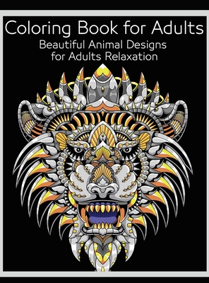 Download Coloring Book For Adults Beautiful Animal Designs For Adults Relaxation Stress Relieving Patterns Adult Coloring Book With Various Forest Anima Hardcover The Concord Bookshop Established 1940