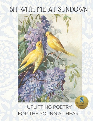 Sit With Me at Sundown: Uplifting Poetry for the Young at Heart, Birds of a  Feather: Large Format for Seniors/ Alzheimer's/Dementia (Large Print /  Paperback) | Hooked