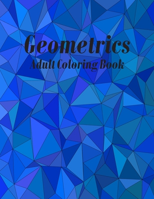 Geometrics Adult Coloring Book: Geometric Easy-To-Color Patterns Coloring Books for Adults Relaxation By Color Studio Press Cover Image