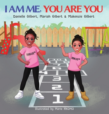 I Am Me and You Are You By Danielle Gilbert, Mariah Gilbert (Other), Makenzie Gilbert (Other) Cover Image