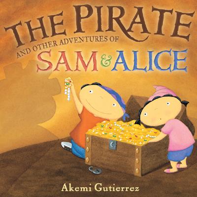 The Pirate and Other Adventures of Sam and Alice By Akemi Gutierrez Cover Image