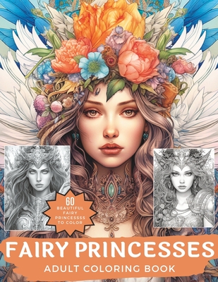 Fairy Princesses: Beautiful and Intricate Coloring Book for Adults and Teens (Fairyland Fantasies: An Adult Coloring Adventure)