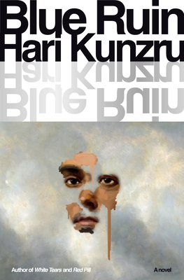 Blue Ruin: A novel By Hari Kunzru Cover Image