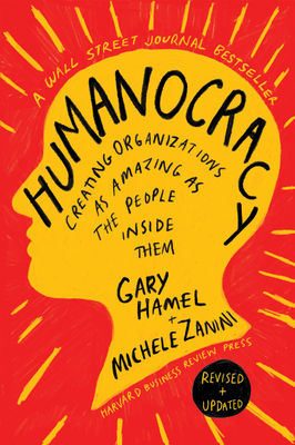 Humanocracy, Revised and Updated: Creating Organizations as Amazing as the People Inside Them Cover Image