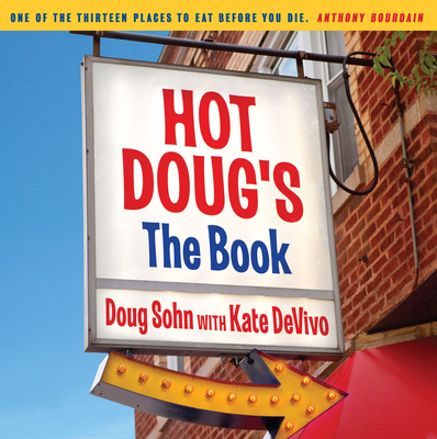 Hot Doug's: The Book: Chicago's Ultimate Icon of Encased Meats Cover Image