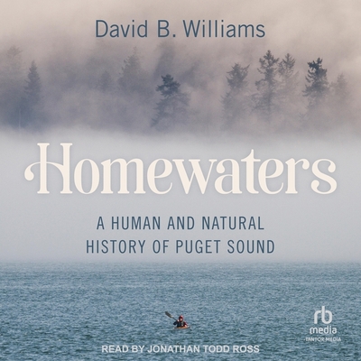 Homewaters: A Human and Natural History of Puget Sound Cover Image