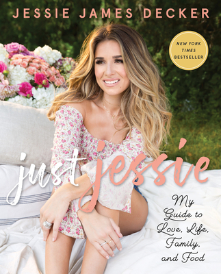 Just Jessie: My Guide to Love, Life, Family, and Food