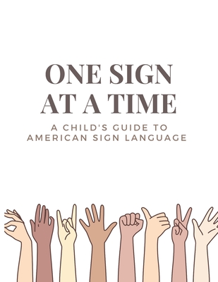 One Sign at a Time: A Child's & Beginner's Guide to American Sign Language  (Paperback)