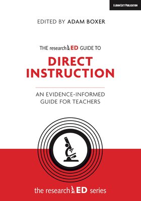 The Researched Guide to Direct Instruction: An Evidence-Informed Guide for Teachers By Adam Boxer (Editor), Tom Bennett (Editor) Cover Image
