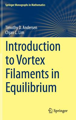 Introduction to Vortex Filaments in Equilibrium (Springer Monographs in Mathematics) Cover Image