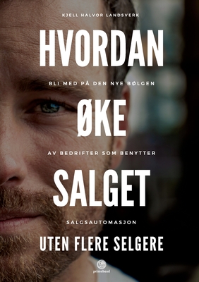 Hvordan ØKe Salget Uten Flere Selgere By Kjell Halvor Landsverk Cover Image