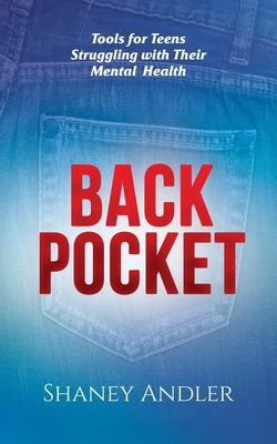 Back Pocket: Tools for Teens Struggling with Their Mental Health By Shaney Andler Cover Image