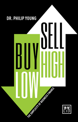Buy Low, Sell High: The Simplicity of Business Finance Cover Image
