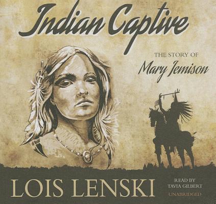 Indian Captive: The Story of Mary Jemison By Lois Lenski, Tavia Gilbert (Read by) Cover Image