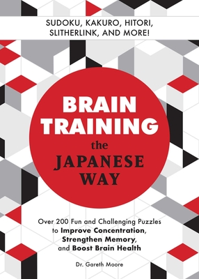 Download Brain Training The Japanese Way Over 200 Fun And Challenging Puzzles To Improve Concentration Strengthen Memory And Boost Brain Health Paperback Rj Julia Booksellers