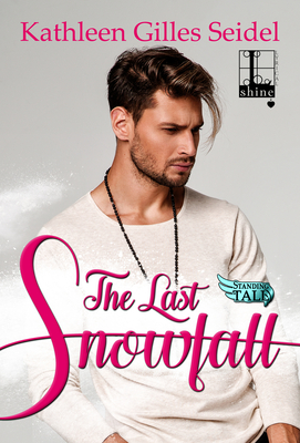 The Last Snowfall (Standing Tall #2) By Kathleen Gilles Seidel Cover Image