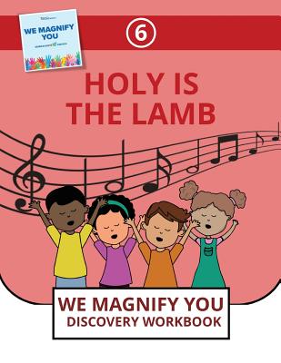 Holy Is The Lamb (We Magnify You Discovery Workbook #6)