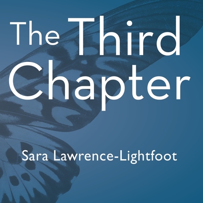 The Third Chapter: Passion, Risk, and Adventure in the 25 Years After 50 By Sara Lawrence-Lightfoot, Laural Merlington (Read by) Cover Image