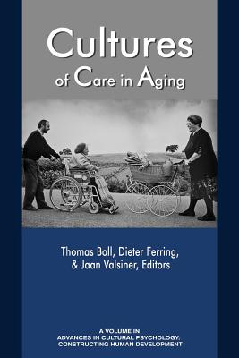 Cultures of Care in Aging Cultures of Care in Aging (Advances in Cultural Psychology)