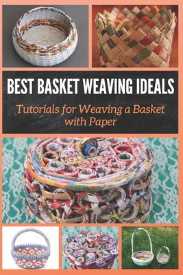 Best Basket Weaving Ideals: Tutorials for Weaving a Basket with Paper Cover Image