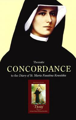 Thematic Concordance to the Diary of St. Maria Faustina Kowalska By George W. Kosicki Cover Image