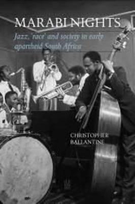 Marabi Nights: Jazz, 'Race' and Society in Early Apartheid South Africa (Second Edition) Cover Image