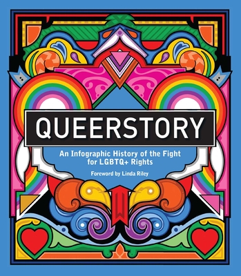 Queerstory: An Infographic History of the Fight for LGBTQ+ Rights By Linda Riley (Foreword by), Rebecca Strickson (Illustrator) Cover Image