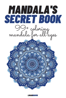 Mandala's Secret Book: 99+ Coloring Mandala For All Ages Cover Image