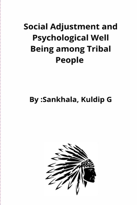 Social Adjustment and Psychological Well Being among Tribal People By Sankhala Kuldip G. Cover Image