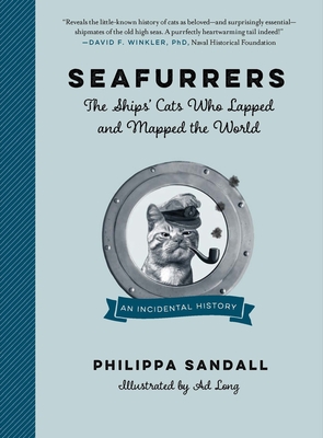 Seafurrers: The Ships’ Cats Who Lapped and Mapped the World By Philippa Sandall, Ad Long (Illustrator) Cover Image