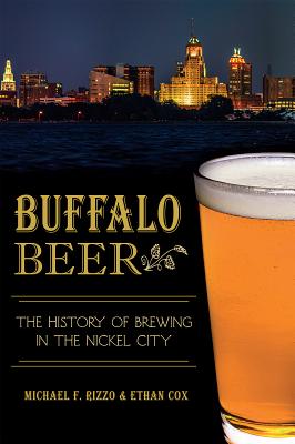 Buffalo Beer:: The History of Brewing in the Nickel City (American Palate) Cover Image