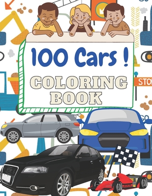 100 cars Coloring Book: 100 pages of things that go: Cars, Tractors, Trucks, Monster Trucks, Race cars, Big cars, Classic Cars for Kids Ages 2 By Papier Boy Cover Image