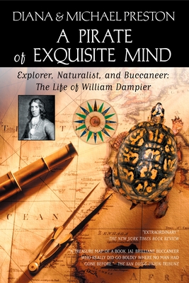 A Pirate of Exquisite Mind: The Life of William Dampier: Explorer, Naturalist, and Buccaneer Cover Image