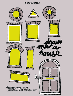 Draw Me a House: Architectural Ideas, Inspiration and Colouring in Cover Image