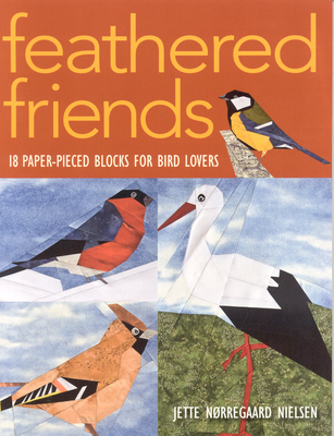 Feathered Friends-Print-on-Demand-Edition: 18 Paper-Pieced Blocks for Bird Lovers Cover Image