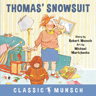 Thomas' Snowsuit (Classic Munsch) By Robert Munsch, Michael Martchenko (Illustrator) Cover Image